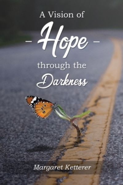 Cover for Margaret Ketterer · A Vision of Hope Through the Darkness (Paperback Book) (2021)