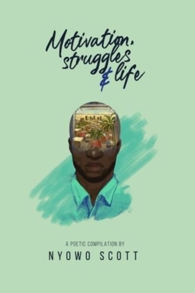 Cover for Nyowo Scott · Motivation, Struggles and Life (Paperback Book) (2020)