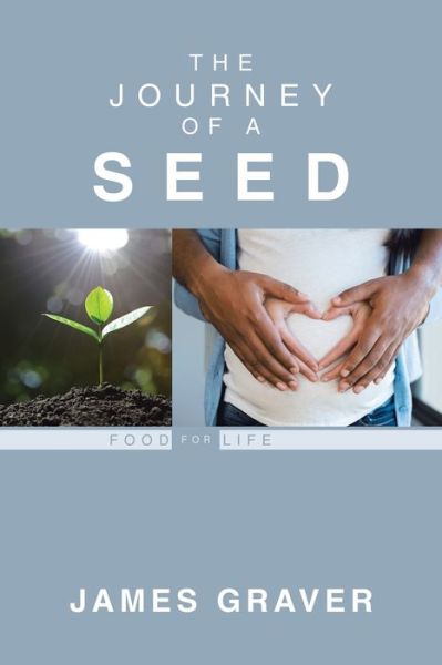 Journey of a Seed - James Graver - Livros - iUniverse, Incorporated - 9781663250957 - 18 de dezembro de 2023
