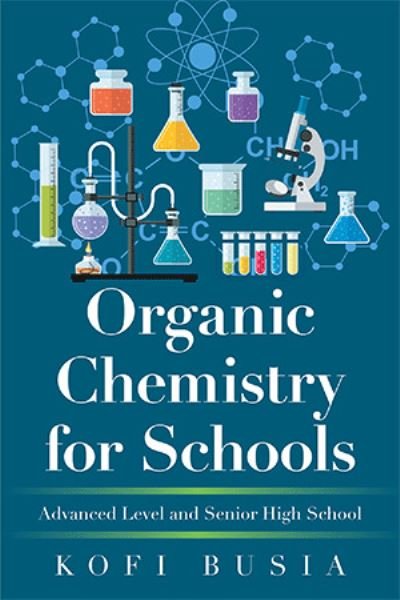 Cover for Kofi Busia · Organic Chemistry for Schools: Advanced Level and Senior High School (Innbunden bok) (2021)