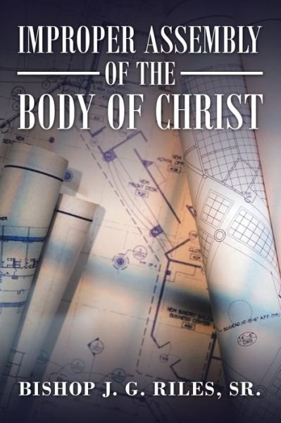 Cover for Sr Bishop J G Riles · Improper Assembly of the Body of Christ (Paperback Book) (2020)
