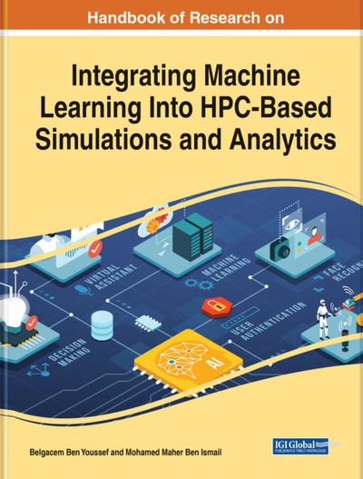 Handbook of Research on Integrating Machine Learning Into HPC-Based Simulations and Analytics - - Books - IGI Global - 9781668437957 - December 13, 2024