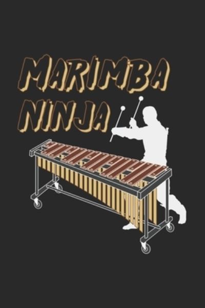 Marimba Ninja - Funny Notebooks - Książki - INDEPENDENTLY PUBLISHED - 9781678410957 - 20 grudnia 2019