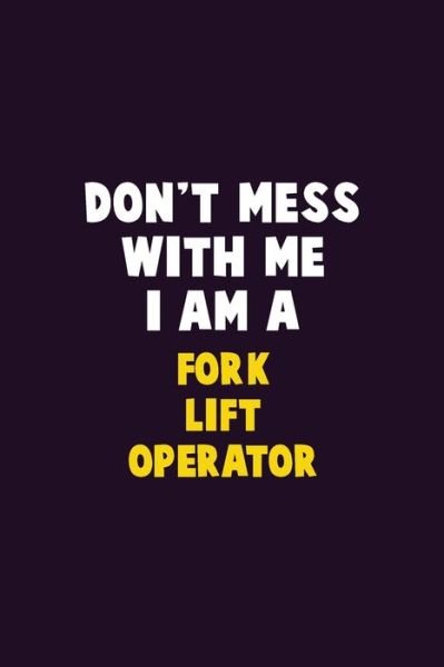 Cover for Emma Loren · Don't Mess With Me, I Am A Fork Lift Operator (Paperback Bog) (2019)