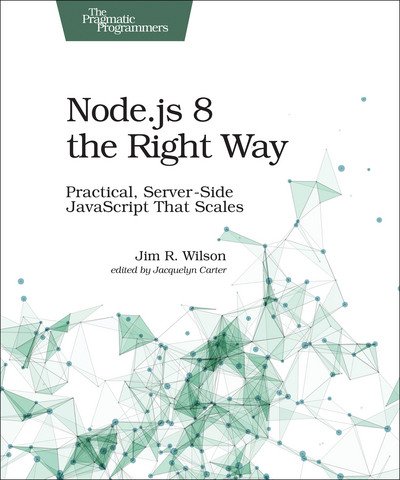 Cover for Jim Wilson · Node.js 8 the Right Way (Taschenbuch) (2018)