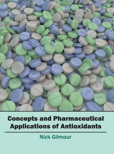 Cover for Nick Gilmour · Concepts and Pharmaceutical Applications of Antioxidants (Inbunden Bok) (2016)