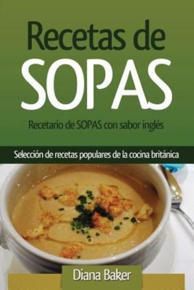 Cover for Diana Baker · Recetario de Sopas con sabor ingles (Paperback Bog) (2016)