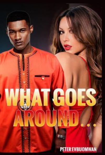 Cover for Peter Evbuomwan · What Goes Around... (Hardcover Book) (2016)