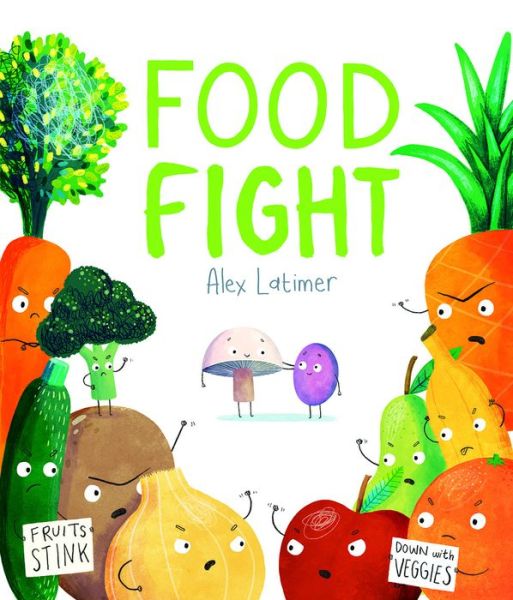 Food Fight - Alex Latimer - Kirjat - Kane Miller - 9781684644957 - keskiviikko 1. maaliskuuta 2023