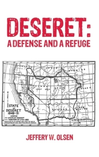 Cover for Jeffery W Olsen · Deseret: A Defense and a Refuge (Hardcover Book) (2023)