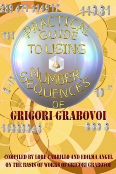 Cover for Grigori Grabovoi · Practical Guide to Using Number Sequences (Taschenbuch) (2019)
