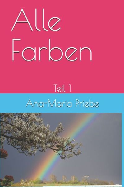 Cover for Ana-Maria Priebe · Alle Farben (Paperback Book) (2019)