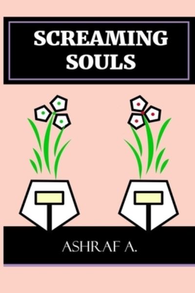 Cover for Ashraf A · Screaming Souls (Paperback Book) (2019)