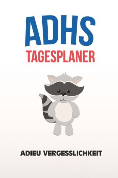 Cover for Adieu Chaos · ADHS Tagesplaner - Adieu Vergesslichkeit (Paperback Bog) (2019)