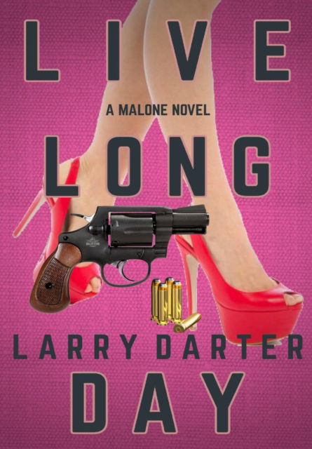 Cover for Larry Darter · Live Long Day (Hardcover Book) (2018)