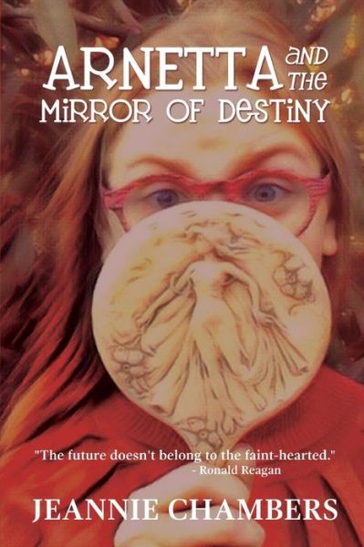 Cover for Jeannie Chambers · Arnetta and The Mirror of Destiny: The Future Doesn't Belong To The Faint Hearted (Paperback Book) (2020)