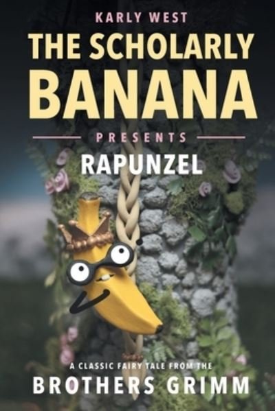 Karly West · Scholarly Banana Presents Rapunzel (Book) (2022)