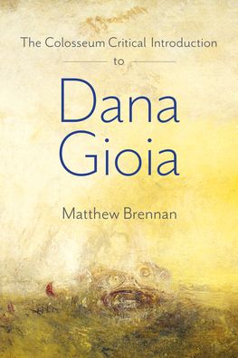 Cover for Matthew Brennan · The Colosseum Critical Introduction to Dana Gioia (Paperback Book) (2020)