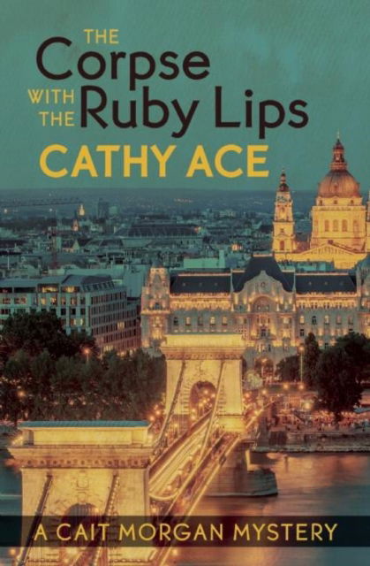 Cover for Cathy Ace · The Corpse with the Ruby Lips (Taschenbuch) (2016)