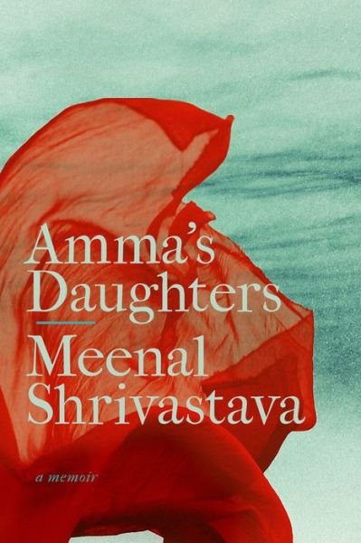 Amma's Daughters: A Memoir - Our Lives: Diary, Memoir, and Letters Series - Meenal Shrivastava - Bøger - AU Press - 9781771991957 - 15. august 2018