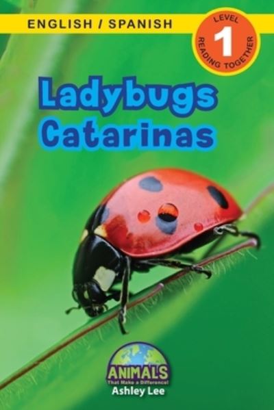 Cover for Ashley Lee · Ladybugs / Catarinas: Bilingual (English / Spanish) (Ingles / Espanol) Animals That Make a Difference! (Engaging Readers, Level 1) - Animals That Make a Difference! Bilingual (English / Spanish) (Ingles / Espanol) (Paperback Book) [Large type / large print edition] (2021)