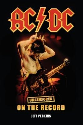 Cover for Jeff Perkins · AC/DC - Uncensored On the Record (Paperback Book) (2012)
