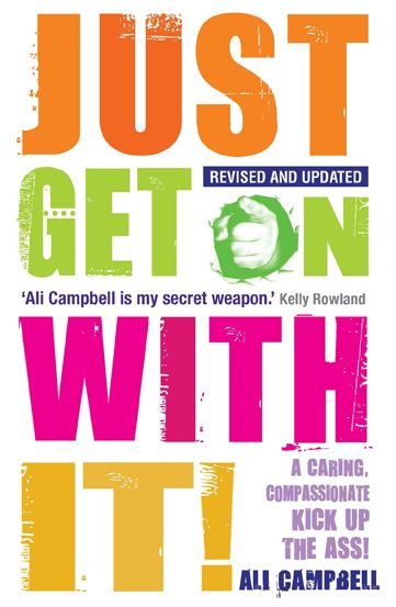 Cover for Ali Campbell · Just Get on with It!: A Caring, Compassionate Kick Up the Ass! (Paperback Book) (2015)