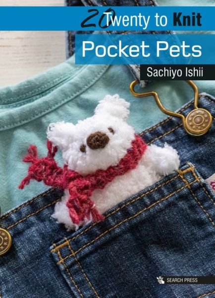 20 to Knit: Pocket Pets - Twenty to Make - Sachiyo Ishii - Books - Search Press Ltd - 9781782216957 - May 9, 2019
