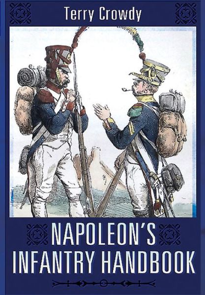 Cover for Terry Crowdy · Napoleon's Infantry Handbook (Hardcover Book) (2015)