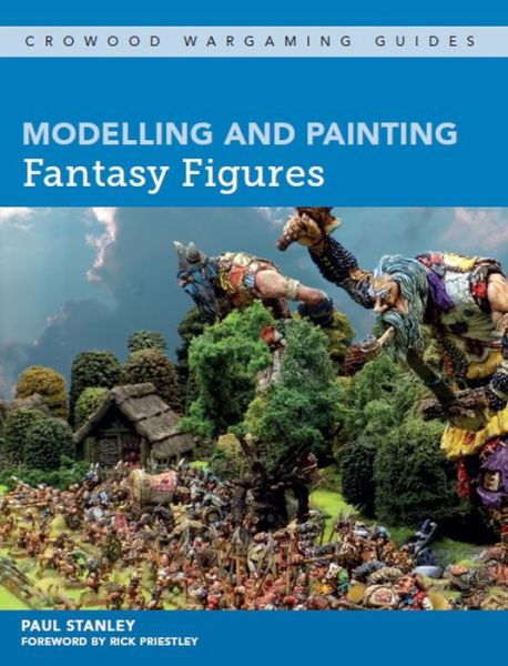 Cover for Paul Stanley · Modelling and Painting Fantasy Figures - Crowood Wargaming Guides (Pocketbok) (2019)