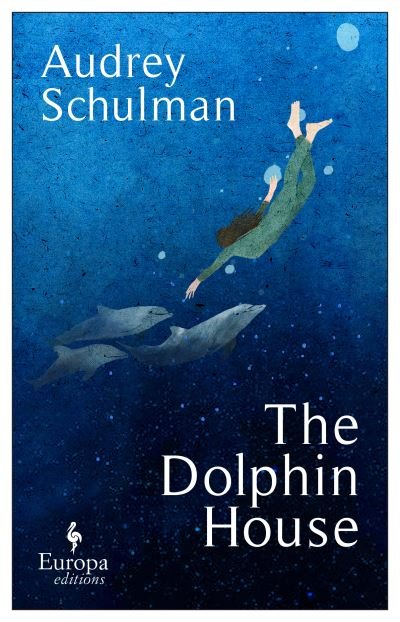 Cover for Audrey Schulman · The Dolphin House: A moving novel on connection and community (Paperback Bog) (2022)