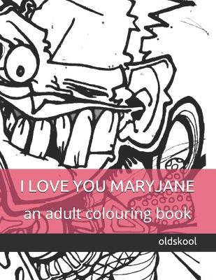 Cover for Oldskool · I Love You Maryjane (Paperback Book) (2019)