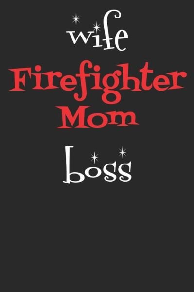 Cover for Windstone Publishing · Wife Firefighter Mom Boss (Paperback Book) (2019)