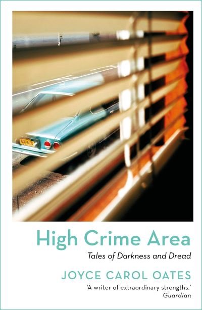 High Crime Area: Tales of Darkness and Dread - Joyce Carol Oates - Bøker - Bloomsbury Publishing PLC - 9781801102957 - 14. april 2022