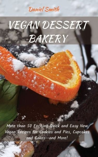 Cover for Daniel Smith · Vegan Dessert Bakery (Hardcover bog) (2021)