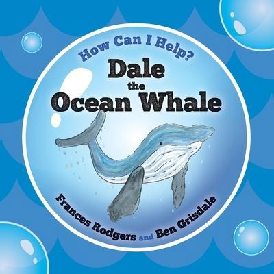 Dale the Ocean Whale - Frances Rodgers - Książki - Consilience Media - 9781838001957 - 26 listopada 2021