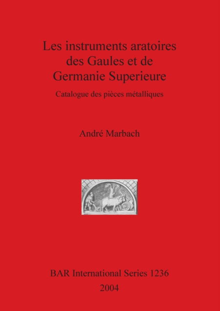 Cover for Andre? Marbach · Les instruments aratoires des Gaules et de Germanie superieure (Book) (2004)