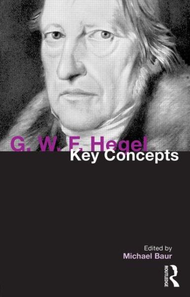 Cover for Michael Baur · G. W. F. Hegel: Key Concepts - Key Concepts (Paperback Book) (2014)