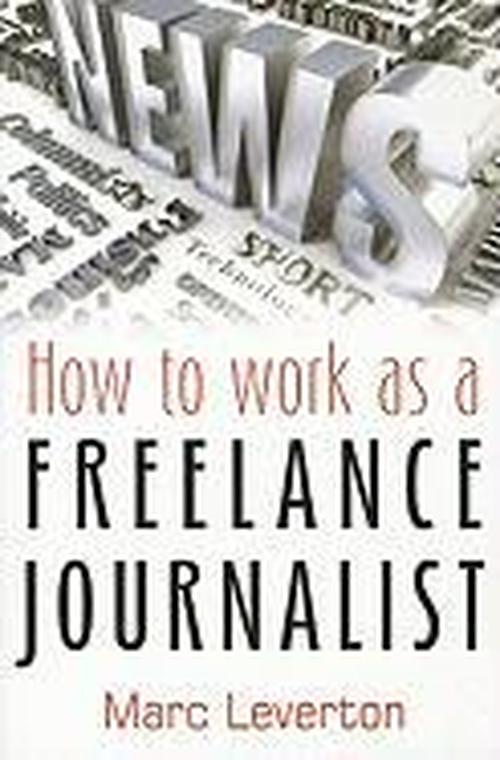 Cover for Marc Leverton · How To Work as a Freelance Journalist (Paperback Book) (2010)