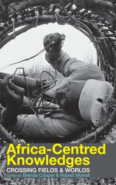 Cover for Brenda Cooper · Africa-centred Knowledges: Crossing Fields and Worlds (Hardcover Book) (2014)