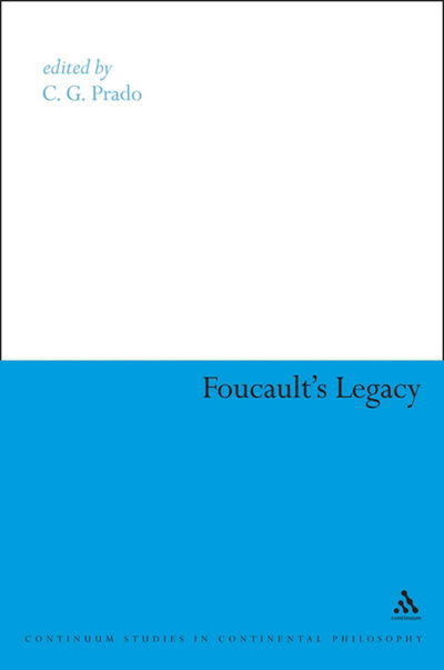 Cover for C G Prado · Foucault's Legacy - Continuum Studies in Continental Philosophy (Gebundenes Buch) (2009)