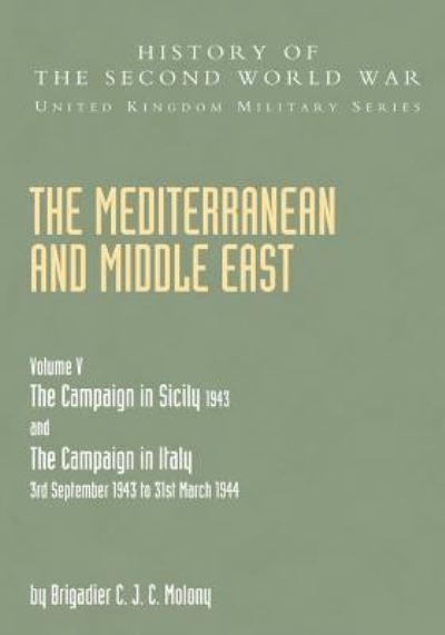 Cover for Brigadier C J. C. Molony · MEDITERRANEAN AND MIDDLE EAST VOLUME V THE CAMPAIGN IN SICILY 1943 AND THE CAMPAIGN IN ITALY 3rd September 1943 TO 31st March 1944 Part Two (Paperback Book) (2016)