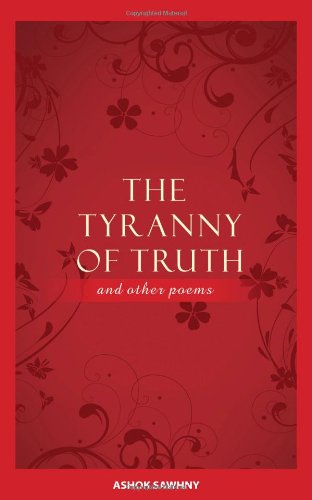 Cover for Ashok Sawhny · The Tyranny of Truth and Other Poems (Paperback Book) (2010)