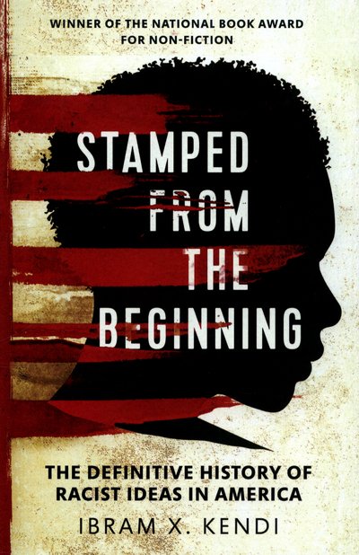 Cover for Ibram X. Kendi · Stamped from the Beginning: The Definitive History of Racist Ideas in America: NOW A MAJOR NETFLIX FILM (Paperback Bog) (2017)