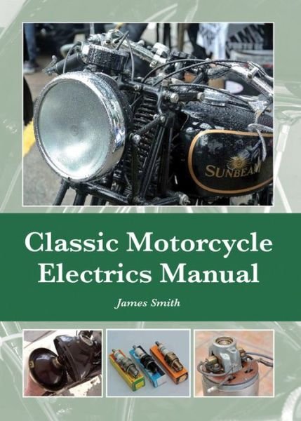 Cover for James Smith · Classic Motorcycle Electrics Manual (Hardcover Book) (2015)