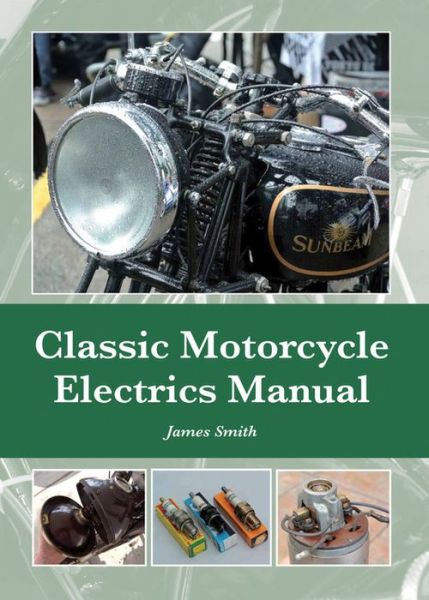 Cover for James Smith · Classic Motorcycle Electrics Manual (Inbunden Bok) (2015)