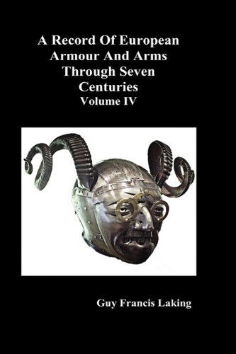 Cover for Guy Francis Laking · A Record of European Armour and Arms Through Seven Centuries (Hardcover Book) (2009)