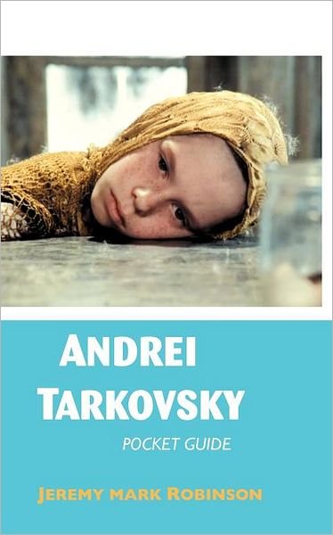 Andrei Tarkovsky: Pocket Guide - Jeremy Mark Robinson - Bøker - Crescent Moon Publishing - 9781861713957 - 1. august 2012