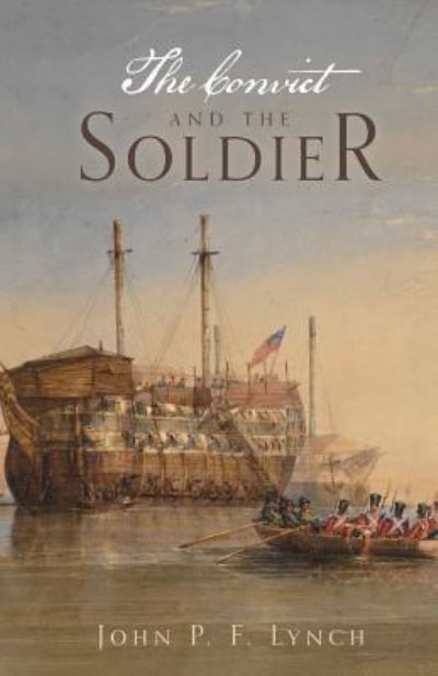 Cover for John P F Lynch · The Convict and the Soldier (Paperback Book) (2016)