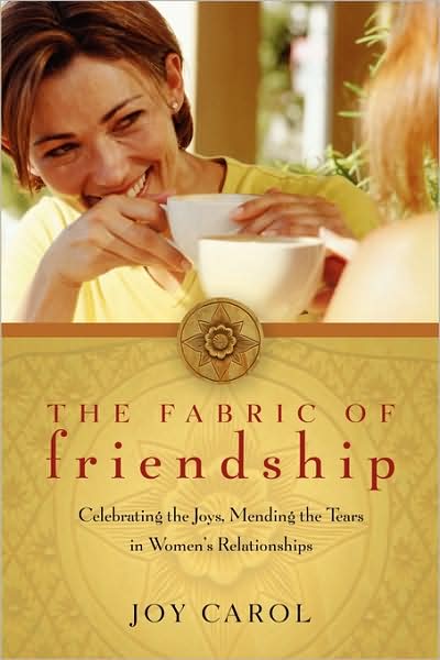 The Fabric of Friendship: Celebrating the Joys, Mending the Tears in Women's Relationships - Joy Carol - Książki - Ave Maria Press - 9781893732957 - 2 października 2006